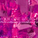 One Word 2015 | Downloadable iPhone Wall Paper Reminders