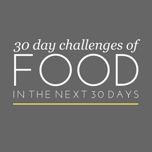 Come and see all the food-related 30 Day Challenges I've completed. | In The Next 30 Days