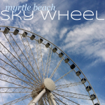 Be Outside Day 28 | The Myrtle Beach Sky Wheel