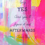 Pinterest Day 11 Motivational | Tina Fey says Say Yes!