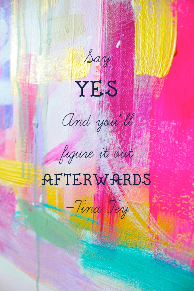 Pinterest Motivation Tina Fey, Say Yes!