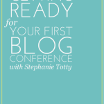 Blogging Day 30 | Getting Ready for Your First Blog Conference
