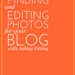 Blogging Day 10 | Finding and Editing Great Photos