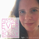 Power of She Day 8 | I Wish I Were Taught to be Bossy
