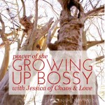 Power of She Day 29 | Growing Up Bossy with Jess of Chaos and Love