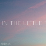 Life is in the Little Things | Day 1